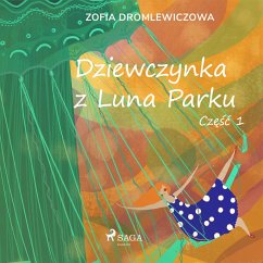 Dziewczynka z Luna Parku: część 1 (MP3-Download) - Dromlewiczowa, Zofia