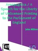 Areopagitica / A Speech for the Liberty of Unlicensed Printing to the Parliament of England (eBook, ePUB)