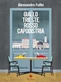 Giallo Trieste rosso Capodistria (eBook, ePUB)