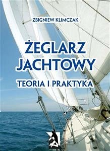 Żeglarz jachtowy - teoria i praktyka (eBook, PDF) - Klimczak, Zbigniew