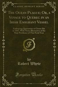 The Ocean Plague: Or, a Voyage to Quebec in an Irish Emigrant Vessel (eBook, PDF)