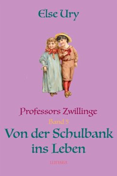 Professors Zwillinge: Von der Schulbank ins Leben (eBook, ePUB) - Ury, Else