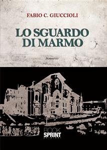 Lo sguardo di marmo (eBook, ePUB) - C. Giuccioli, Fabio