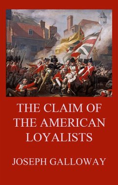 The Claim of the American Loyalists (eBook, ePUB) - Galloway, Joseph