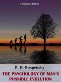 The Psychology of Man&quote;s Possible Evolution (eBook, ePUB)