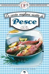 Le cento migliori ricette di pesce (eBook, ePUB) - e Olga Tarentini Troiani, Luigi