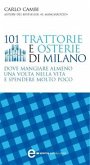 101 trattorie e osterie di Milano dove mangiare almeno una volta nella vita e spendere molto poco (eBook, ePUB)