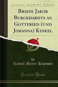 Briefe Jakob Burckhardts an Gottfried (und Johanna) Kinkel (eBook, PDF)