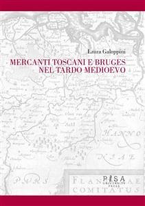 Mercanti Toscani e Bruges nel tardo medioevo (eBook, PDF) - Galoppini, Laura