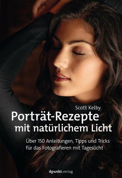 Porträt-Rezepte mit natürlichem Licht (eBook, PDF) - Kelby, Scott