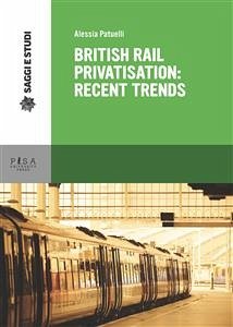 British Rail privatisation: recent trends (eBook, PDF) - Patuelli, Alessia