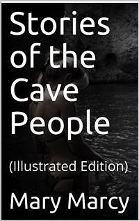 Stories of the Cave People (eBook, PDF) - E. Marcy, Mary