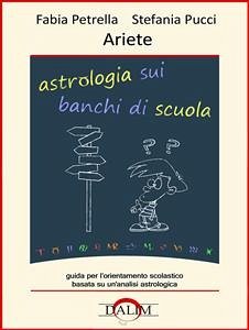 Astrologia sui banchi di scuola - Ariete (eBook, PDF) - Petrella, Fabia; Pucci, Stefania