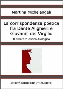 La corrispondenza poetica fra Dante Alighieri e Giovanni del Virgilio (eBook, PDF) - Michelangeli, Martina