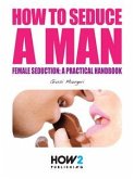 How to Seduce a Man (eBook, ePUB)