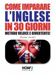 Come Imparare l'INGLESE in 30 Giorni (eBook, ePUB) - Sordelli, Giovanni
