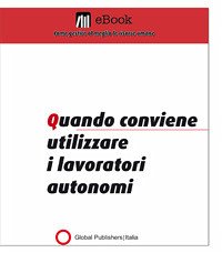 Cover Quando conviene utilizzare i lavoratori autonomi (eBook, PDF)