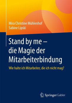 Stand by me – die Magie der Mitarbeiterbindung (eBook, PDF) - Mühlenhof, Mira Christine; Lipski, Sabine