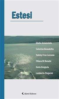 Estesi (eBook, ePUB) - Annunziato, Giulia; Caterina, Benedetta; Crus Lezcano, Yuleisy; Di Donato, Chiara; Gregorio, Ilaria; Zingarini, Lamberto