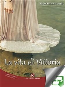 La vita di Vittoria (eBook, ePUB) - Nicastro, Francesca