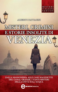Misteri crimini e storie insolite di Venezia (eBook, ePUB) - Pattacini, Alberto