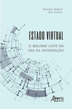 Estado Virtual: O Welfare State na era da Informação (eBook, ePUB) - Santos, Marcelo Bidoia dos
