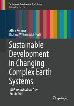 Sustainable Development in Changing Complex Earth Systems (eBook, PDF) - Kerényi, Attila; McIntosh, Richard William