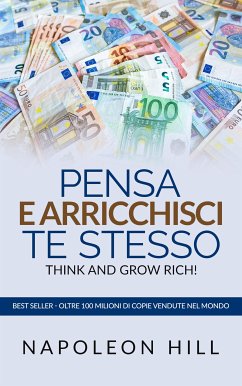 Pensa e arricchisci te stesso - Think And Grow Rich (Tradotto) (eBook, ePUB) - Hill, Napoleon