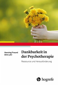 Dankbarkeit in der Psychotherapie (eBook, PDF) - Freund, Henning; Lehr, Dirk