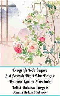 Biografi Kehidupan Siti Aisyah Binti Abu Bakar Ibunda Kaum Muslimin Edisi Bahasa Inggris (fixed-layout eBook, ePUB) - Firdaus Mediapro, Jannah