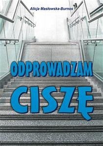 Odprowadzam ciszę (eBook, ePUB) - Burnos; Masłowska, Alicja