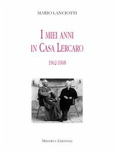 I miei anni in casa Lercaro (eBook, ePUB) - Lanciotti, Mario