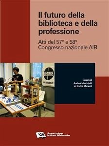 Il futuro della biblioteca e della professione (eBook, ePUB) - cura di Andrea Marchitelli e Enrica Manenti, a