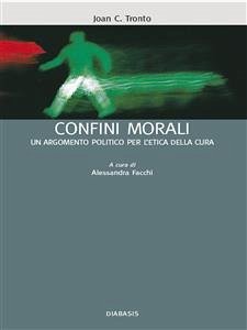 Confini morali (eBook, ePUB) - C. Tronto, Joan