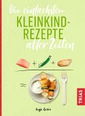 Die einfachsten Kleinkind-Rezepte aller Zeiten (eBook, PDF)
