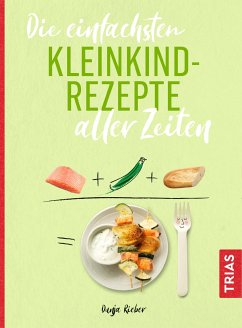 Die einfachsten Kleinkind-Rezepte aller Zeiten (eBook, PDF) - Rieber, Dunja