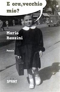 E ora, vecchio mio? (eBook, ePUB) - Razzini, Mario