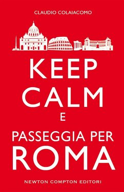 Keep calm e passeggia per Roma (eBook, ePUB) - Colaiacomo, Claudio