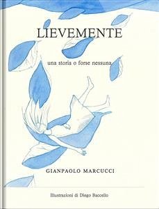 Lievemente (Versione Illustrata) (eBook, PDF) - Marcucci, Gianpaolo