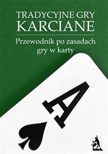 Tradycyjne gry karciane. Przewodnik po zasadach gry w karty. (eBook, ePUB) - tylkorelaks.pl