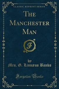 The Manchester Man (eBook, PDF) - G. Linnæus Banks, Mrs.