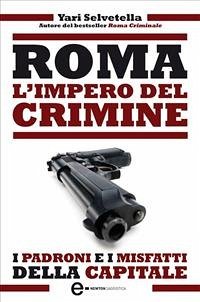 Roma. L'impero del crimine (eBook, ePUB) - Selvetella, Yari