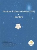 Tecniche di Libertà Emotiva e Bambini (fixed-layout eBook, ePUB)