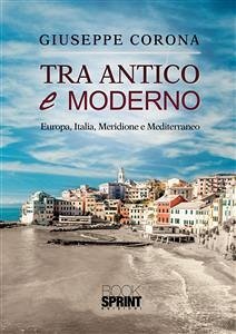 Tra antico e moderno (eBook, ePUB) - Corona, Giuseppe