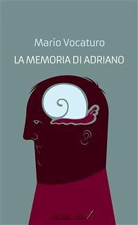 La memoria di Adriano (eBook, ePUB) - Vocaturo, Mario