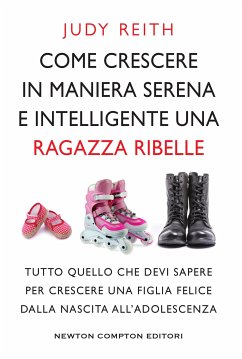 Cover Come crescere in maniera serena e intelligente una ragazza ribelle (eBook, ePUB)