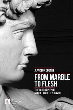 From Marble to Flesh. The Biography of Michelangelo's David (eBook, ePUB) - Victor Coonin, A.