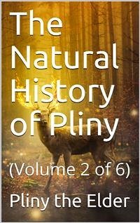 The Natural History of Pliny — Volume 2 of 6 (eBook, PDF) - Elder Pliny, The