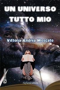 Un universo tutto mio (eBook, ePUB) - Andrea Moscato, Vittoria