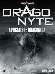 Dragonyte - Apocalisse Draconica (eBook, ePUB) - Francato, Fabrizio